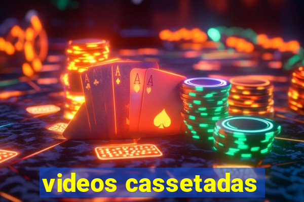 videos cassetadas